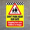 Don't Park Near Our Gate Safety Road Sign