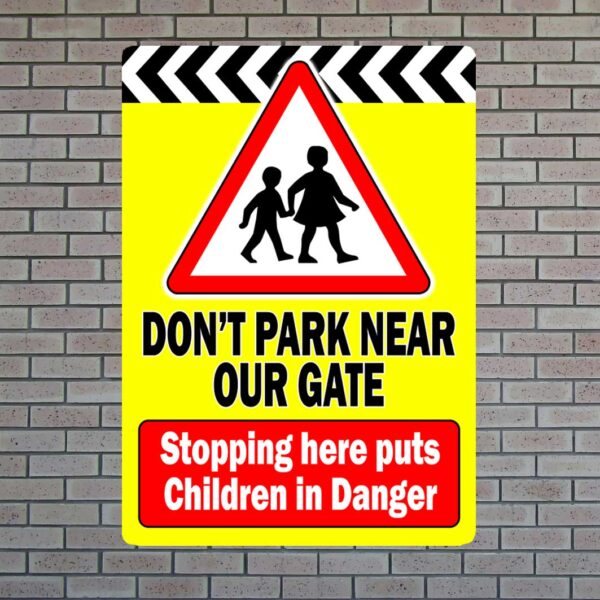 Don't Park Near Our Gate Safety Road Sign