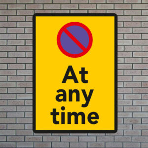 at-any-time At Any Time Safety Sign
