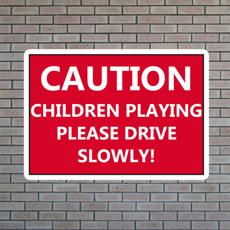 Caution Children Playing Please Drive Slowly