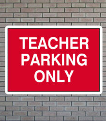 Teacher Parking Only Sign