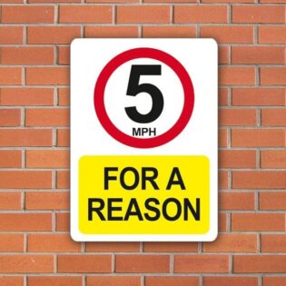 5mph for a reason car park sign